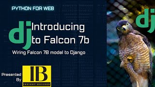 Introducing Django to Falcon 7B: Wiring Falcon 7B Model to Django Backend