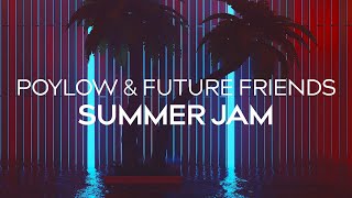 Poylow & Future Friends - Summer Jam