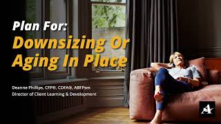 Plan For: Downsizing Or Aging In Place