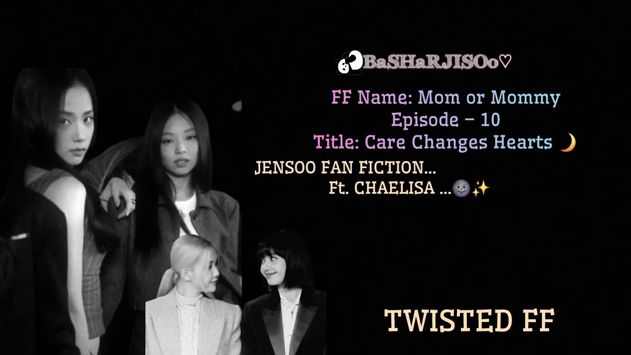 Mom or Mommy – Part 10 🌙 | Jensoo Fanfic ft. Chaelisa | Mature Romance AU 