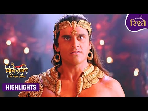 Shiv Shakti | Tarkasur Wants Parvati for Himself | Highlights | Colors Rishtey
