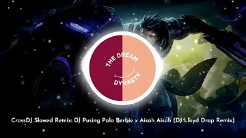 CrossDJ Slow Remix: DJ Pusing Pala Berbie x Aisah Aisah  (DJ Lloyd Drop Remix)