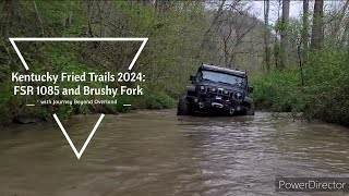 Kentucky Fried Trails 2024: FSR 1085 and Brushy Fork