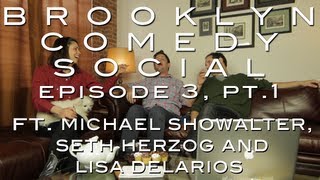 Michael Showalter, Seth Herzog & Lisa Delarios - BCS: Episode 3, Part 1