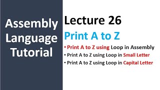 Print A to Z in assembly language | A to Z in Capital Latter and Small Letter using Loop - 26