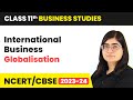 Globalisation - International Business | Class 11 Business Studies