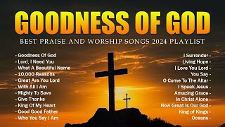 Goodness Of God, Lord, I Need You,... Best Praise and Worship Songs 2024 Playlist  Lyrics #53