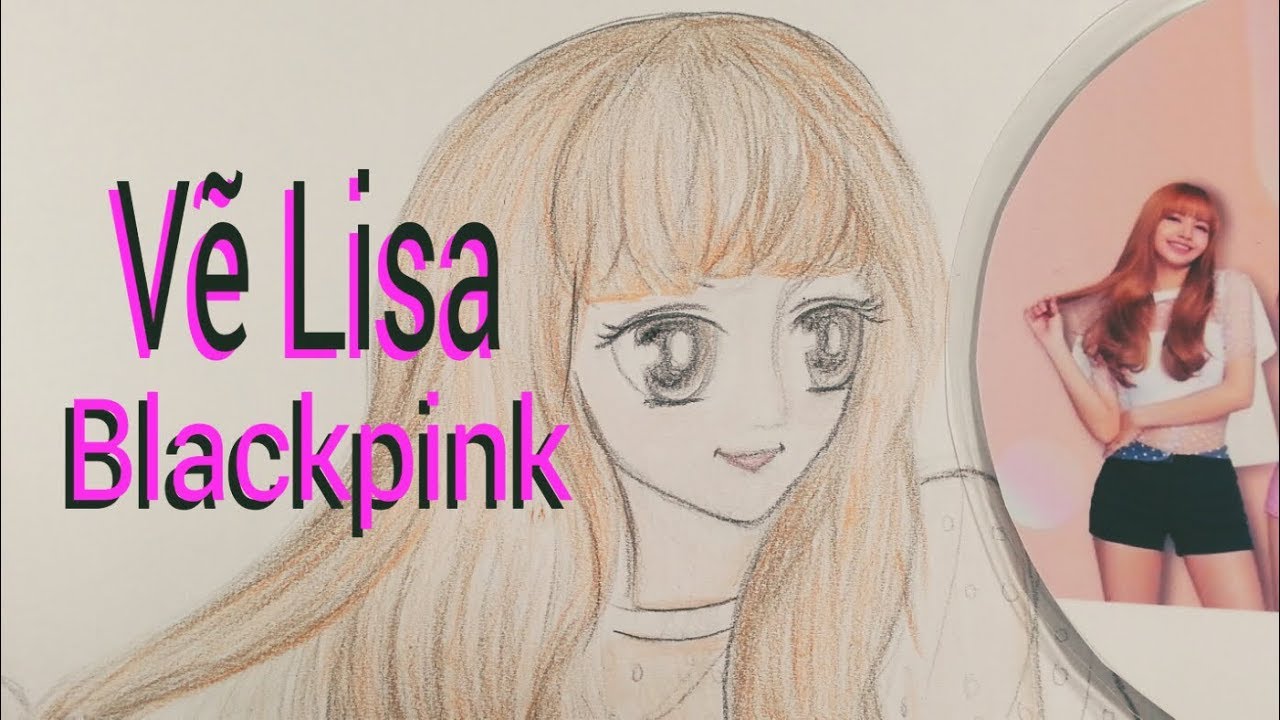 Vẽ manga/ Vẽ Lisa thành viên nhóm Blackpink từng bước/ Draw Lisa ...