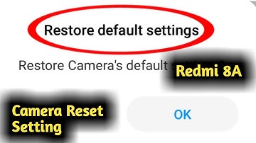 Redmi 8A Camera Reset Setting