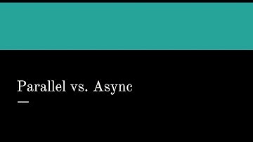 Parallel Programming Vs  Async Programming
