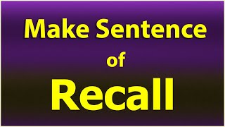 Make Sentence of Recall. Recall in a Sentence. Sentence Example Recall. Recall use ka Sentence.