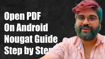How to Open PDF Files on Android Nougat: Step-by-Step Guide