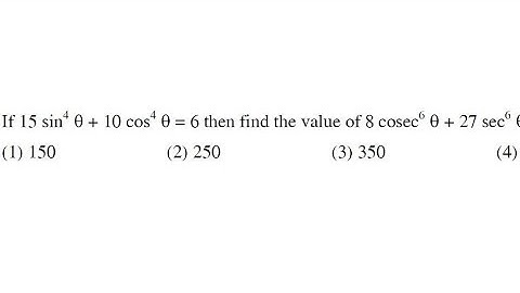 JEE MAIN 2021 solution - If 15sin^4A + 10cos^4A = 6 Find 8cosec^6A + 27 sec^6A Maths question