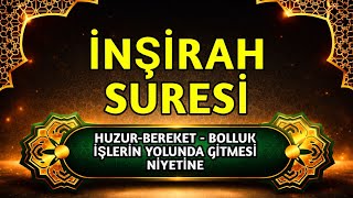 İNŞİRAH SURESİ - EVİNİZE HUZUR, BEREKET, BOLLUK GETİRECEK. Hayat Değiştiren Bir İsteyenlere