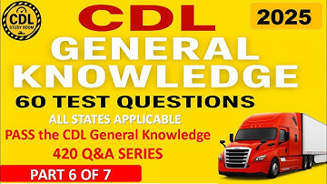 CDL General Knowledge Part 6 Test Preparation 2025 – 60 Questions