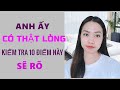 Anh ấy có thật lòng với bạn ? Kiểm tra 10 điểm này sẽ rõ-Toàn Nguyễn