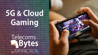 How can 5G be used with Cloud Gaming? | Telecoms Bytes - Mpirical