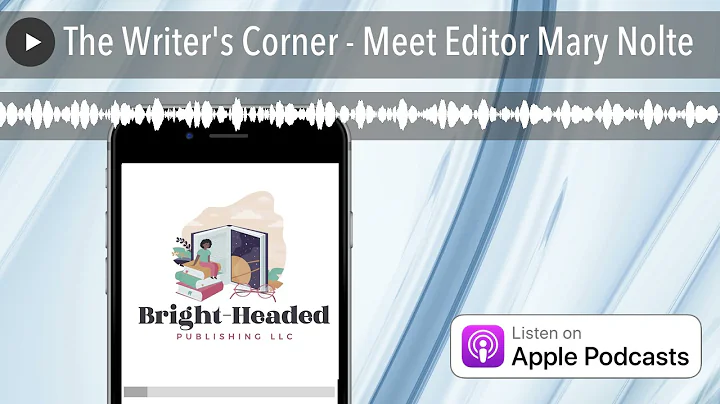 The Writer's Corner - Meet Editor Mary Nolte