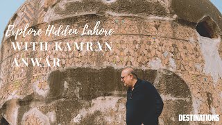 Destinations Trail | Hidden Lahore with Kamran Anwar
