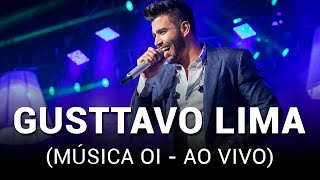 Gusttavo Lima - Oi (Ao vivo)