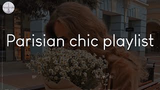 Parisian chic playlist - music to chill to in France
