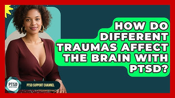 How Do Different Traumas Affect The Brain With PTSD? - PTSD Support Channel