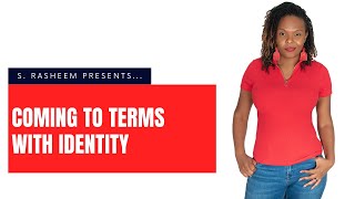s. Rasheem Presents... Coming to Terms with Identity