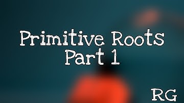 Primitive Roots | Part 1| RG