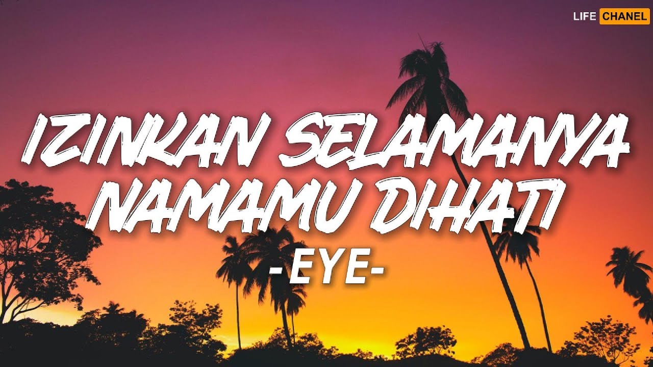 Izinkan Selamanya Namamu Dihati - EYE || Lirik