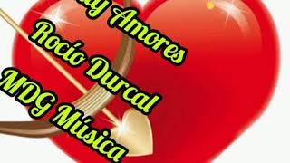 Hay Amores - Rocío Durcal [LETRA]