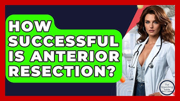 How Successful Is Anterior Resection? - The Operating Table
