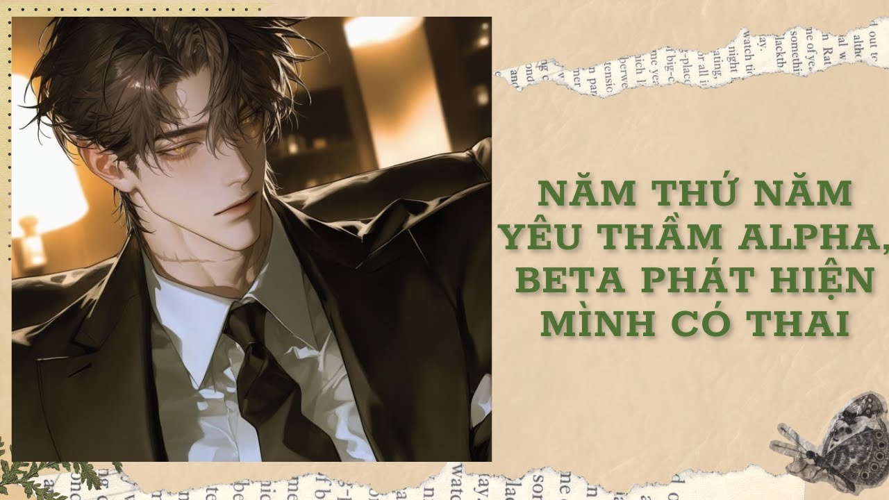 [Đam Mỹ Audio] [FULL] NĂM THỨ NĂM YÊU THẦM ALPHA, BETA PHÁT HIỆN MÌNH CÓ THAI || Ưng Tỷ