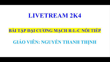VẬT LÝ 12 - BÀI TẬP ĐẠI CƯƠNG MẠCH R-L-C NỐI TIẾP