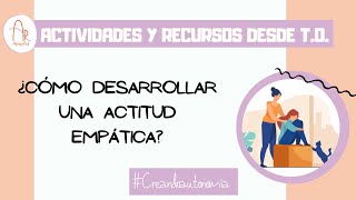 4 ACTIVIDADES para DESARROLLAR LA EMPATÍA