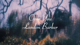 Landon Barker - Over You (lyrics)