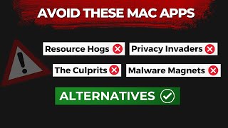 STOP Using These Mac Apps Immediately! (Reasons & Alternatives)