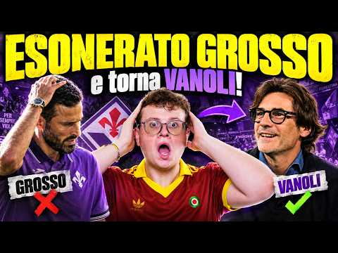 FIORENTINA: ESONERATO Fabio GROSSO e torna VANOLI! Il mio pensiero