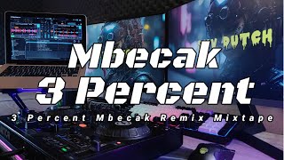 3 Percent Mbecak Remix Mixtape