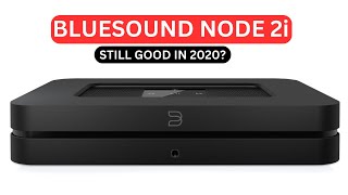 Bluesound Node 2I One Year Review Still Good In 2020?