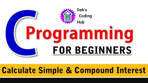 Program To Calculate Simple & Compound Interest | C Programming for Beginners