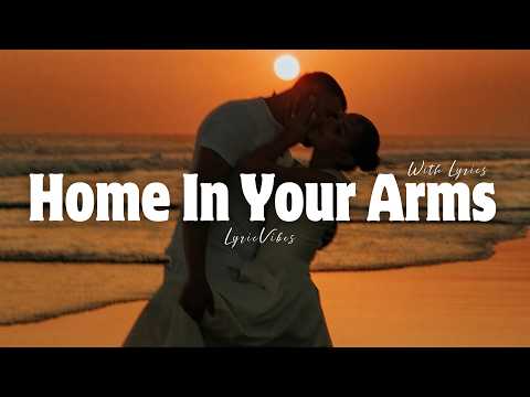 Home In Your Arms - Romantic Love Song | Lyric Video | LyricVibes