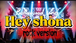 Download lagu Hey shona ( rock version) | Bollywood song.
