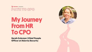 My Journey From HR To CPO, Sarah Coleman | Path To CPO | Episode 4