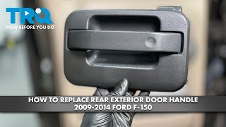 How to Replace Rear Exterior Door Handle 2009-2014 Ford F-150