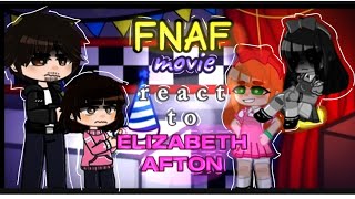 FNAF movie react to original | Elizabeth Afton | (1/?) |