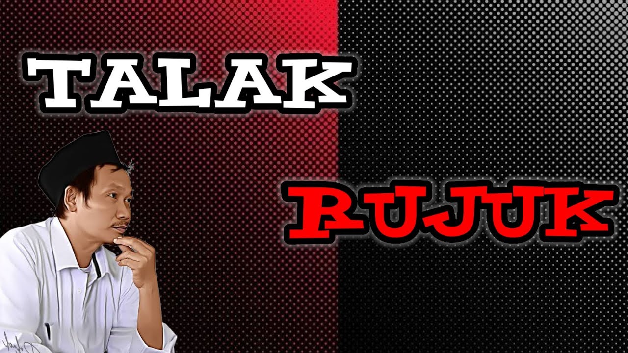 GUS BAHA TALAK DAN RUJUK DALAM ISLAM