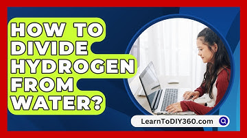 How To Divide Hydrogen From Water? - LearnToDIY360.com