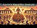 احتفالات الفراعنة أسرار أعياد ومناسبات مصر القديمة التي أدهشت العالم