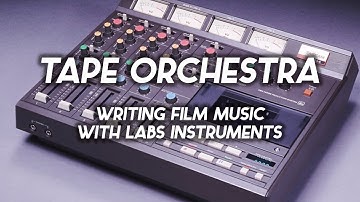 Writing Moody & Ambient Documentary Music Using LABS Tape Orchestra // FREE STUFF!