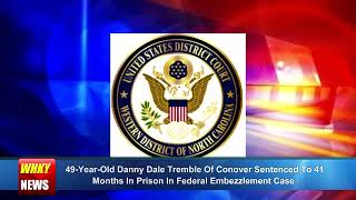 Catawba County Man Receives Federal Prison Sentence In Embezzlement Case